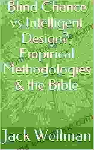 Blind Chance Vs Intelligent Design? Empirical Methodologies The Bible (One 3)