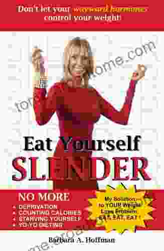 Eat Yourself SLENDER Do NOT Let Your Wayward Hormones Make You Fat