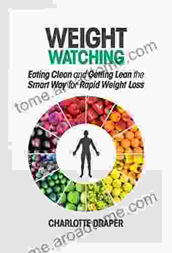 Weight Watching: Eating Clean And Getting Lean The Smart Way For Rapid Weight Loss