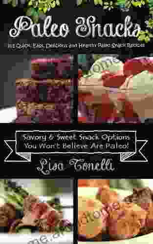 Paleo Snacks: 101 Quick Easy Delicious and Healthy Paleo Snack Recipes