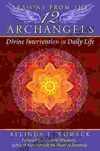 Lessons From The Twelve Archangels: Divine Intervention In Daily Life