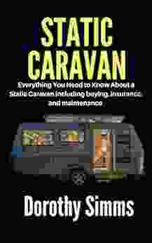 STATIC CARAVAN: Everything You Need to Know About a Static Caravan including buying insurance and maintenance