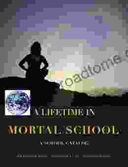 A LIFE TIME IN MORTAL SCHOOL: Inspired By The Urantia