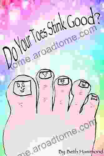 Children S Picture Do Your Toes Stink Good?: 32pg Rhyming Spin On This Little Piggy Where Each Toe Demonstrates A Unique Personality And Smell