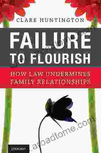 Failure to Flourish: How Law Undermines Family Relationships