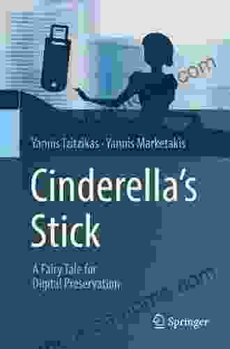 Cinderella S Stick: A Fairy Tale For Digital Preservation