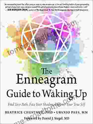 The Enneagram Guide To Waking Up: Find Your Path Face Your Shadow Discover Your True Self