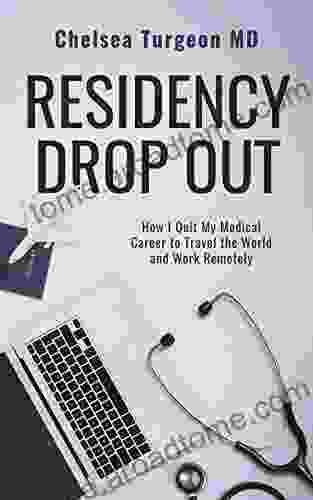 Residency Drop Out: How I Quit My Medical Career To Travel the World and Work Remotely