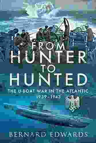 From Hunter to Hunted: The U Boat War in the Atlantic 1939 1943