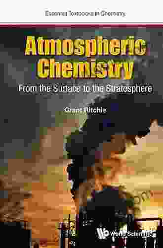 Atmospheric Chemistry: From The Surface To The Stratosphere (Essential Textbooks In Chemistry 0)