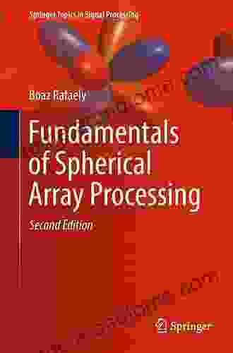 Fundamentals Of Spherical Array Processing (Springer Topics In Signal Processing 16)