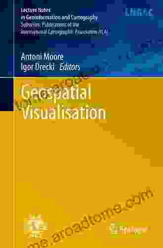 Geospatial Visualisation (Lecture Notes in Geoinformation and Cartography)