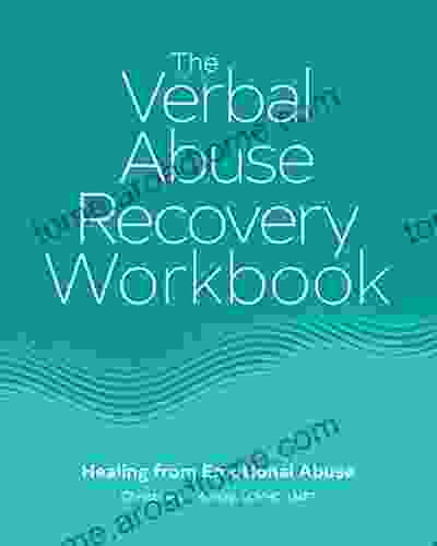 The Verbal Abuse Recovery Workbook: Healing From Emotional Abuse