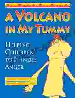 A Volcano In My Tummy: Helping Children To Handle Anger