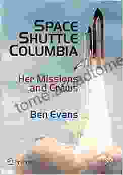 Space Shuttle Columbia: Her Missions and Crews (Springer Praxis Books)