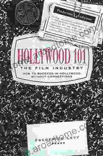 Hollywood 101: The Film Industry Frederick Levy