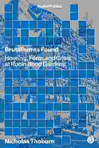 Brutalism as Found: Housing Form and Crisis at Robin Hood Gardens (Spatial Politics)