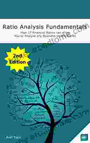 Ratio Analysis Fundamentals: How 17 Financial Ratios Can Allow You to Analyse Any Business on the Planet