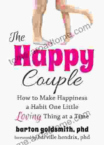 The Happy Couple: How to Make Happiness a Habit One Little Loving Thing at a Time