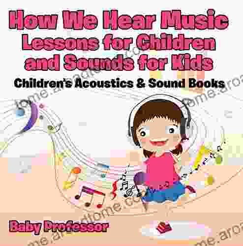 How We Hear Music Lessons For Children And Sounds For Kids Children S Acoustics Sound