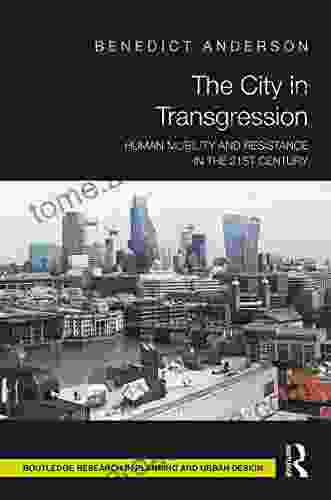 The City In Transgression: Human Mobility And Resistance In The 21st Century