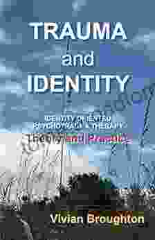 Trauma and Identity: Identity Oriented Psychotrauma Therapy: Theory and Practice