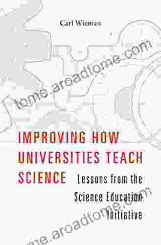 Improving How Universities Teach Science: Lessons From The Science Education Initiative