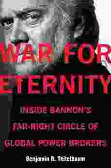 War for Eternity: Inside Bannon s Far Right Circle of Global Power Brokers