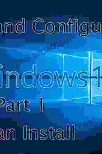 Installing And Configuring Windows 10: 70 698 Exam Guide: Learn To Deploy Configure And Monitor Windows 10 Effectively To Prepare For The 70 698 Exam