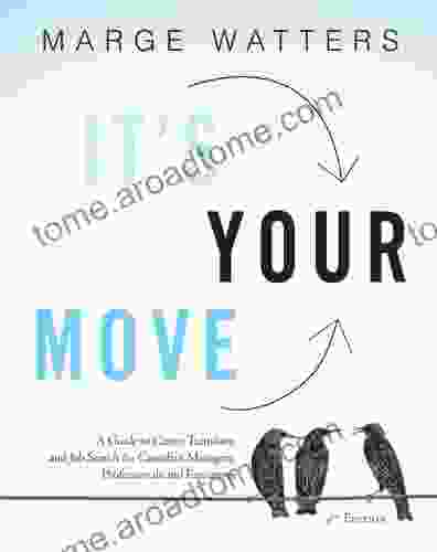 It s Your Move 4th Edition: A Guide to Career Transition and Job Search for Canadian Managers Professionals and Executives