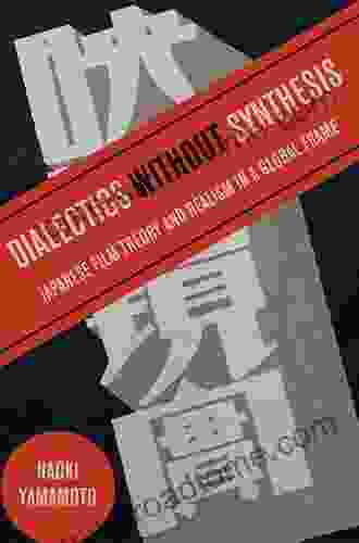 Dialectics without Synthesis: Japanese Film Theory and Realism in a Global Frame