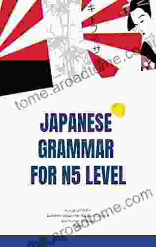 Japanese Grammar For JLPT N5 English Version: All Japanese Grammar For Beigenner Level