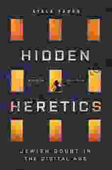 Hidden Heretics: Jewish Doubt in the Digital Age (Princeton Studies in Culture and Technology 17)