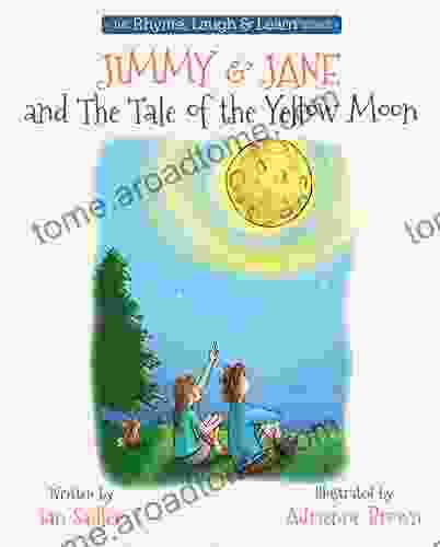 Jimmy Jane and the Tale of the Yellow Moon (Rhyme Laugh and Learn 3)