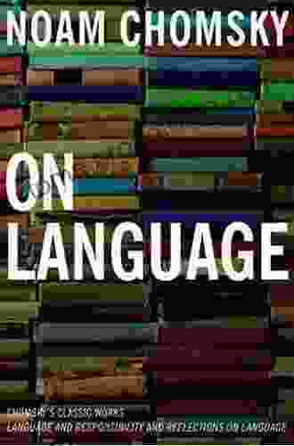 On Language: Chomsky S Classic Works: Language And Responsibility And Reflections On Language