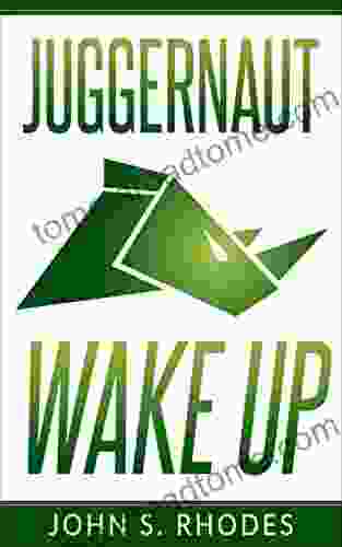 Juggernaut Wake Up John S Rhodes