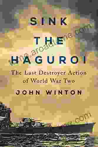 Sink The Haguro : Last Destroyer Action Of The Second World War (Warship Battles Of World War Two)