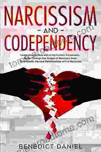 Narcissism and Codependency: Learn How to Deal with a Narcissistic Personality Guide Through the Stages of Recovery from Emotionally Abusive Relationships with a Narcissist