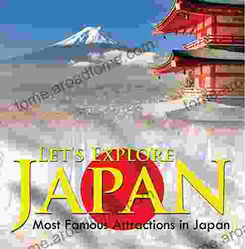 Let s Explore Japan (Most Famous Attractions in Japan): Japan Travel Guide (Children s Explore the World Books)