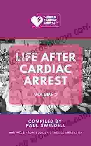 Life After Cardiac Arrest Volume 2: Writings From Sudden Cardiac Arrest UK