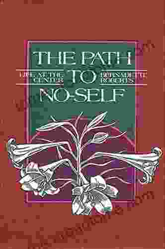 The Path To No Self: Life At The Center