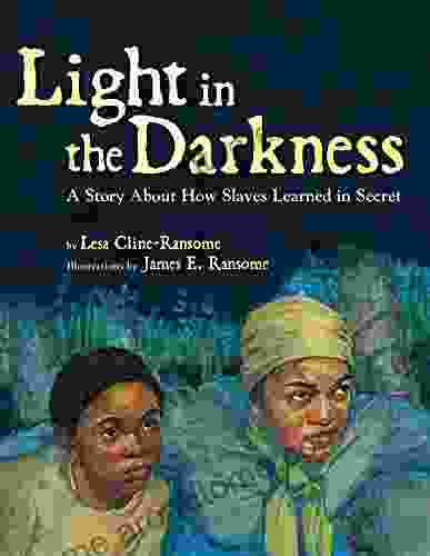 Light In The Darkness: A Story About How Slaves Learned In Secret (Hyperion Picture (eBook))