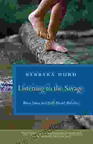 Listening to the Savage: River Notes and Half Heard Melodies (Wormsloe Foundation Nature Books)