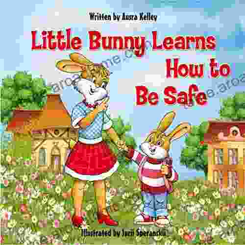 Little Bunny Learns How To Be Safe