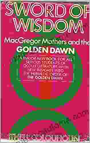 Sword of Wisdom: MacGregor Mathers and The Golden Dawn