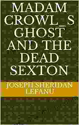 Madam Crowl S Ghost And The Dead Sexton