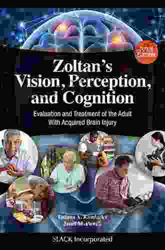 Vision Perception and Cognition: A Manual for the Evaluation and Treatment of the Adult with Acquired Brain Injury Fourth Edition