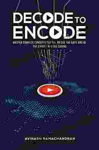 Decode To Encode: Master Complex Concepts Faster Bridge Gaps And Be The Expert In Video Coding