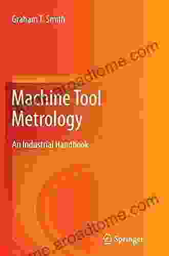 Machine Tool Metrology: An Industrial Handbook