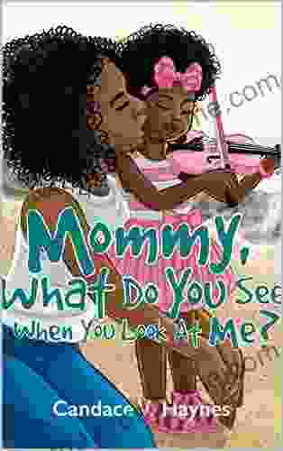 Mommy What Do You See When You Look At Me?